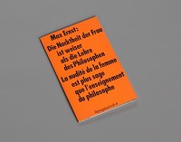 <strong>Max Ernst</strong>: Die Nacktheit der Frau ist weiser als die Lehre des Philosophen / La nudit&eacute; de la femme est plus sage que l&rsquo;enseignement du philosophe. Spiegelschrift 4. K&ouml;ln: Verlag Galerie Der Spiegel, 1970.
&copy; VG Bild-Kunst, Bonn 2019